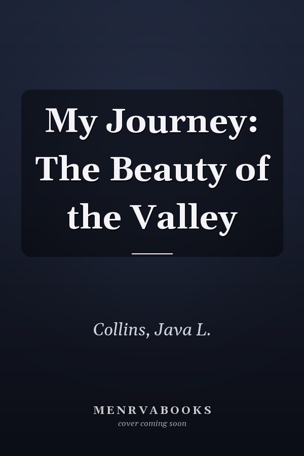 My Journey: The Beauty of the Valley