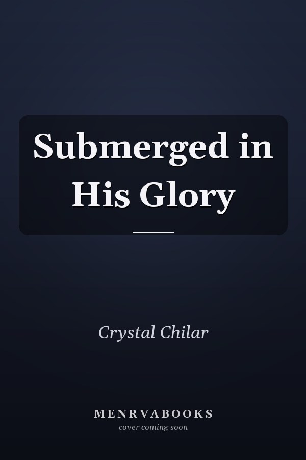 Submerged in His Glory