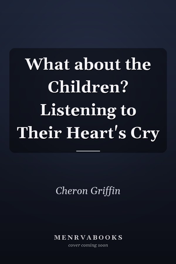What about the Children? Listening to Their Heart's Cry