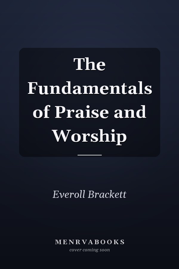 The Fundamentals of Praise and Worship