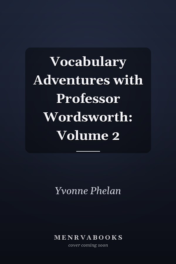 Vocabulary Adventures with Professor Wordsworth: Volume 2