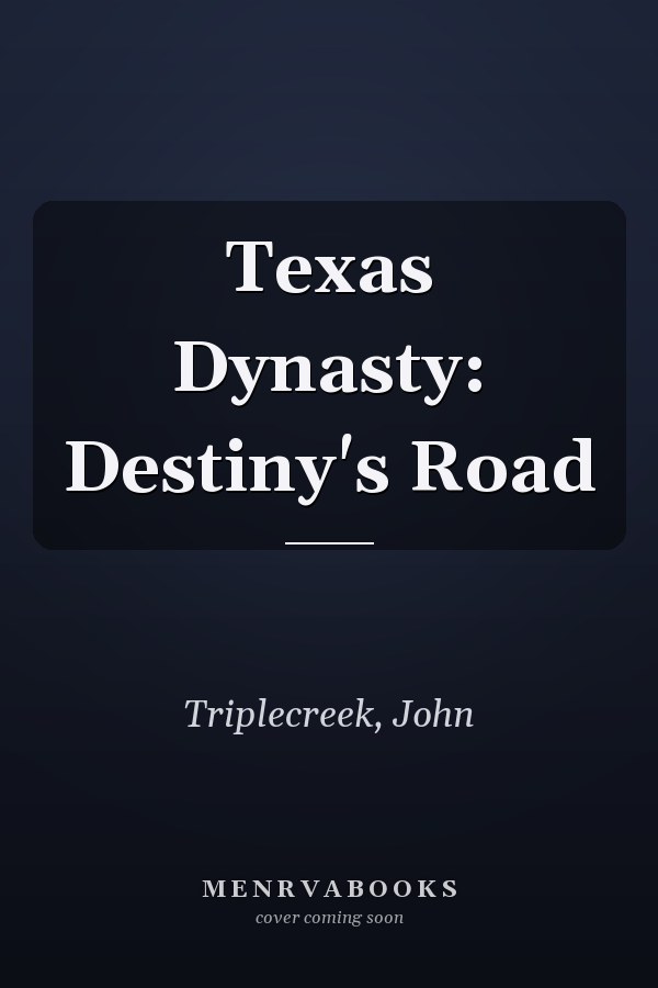 Texas Dynasty: Destiny's Road
