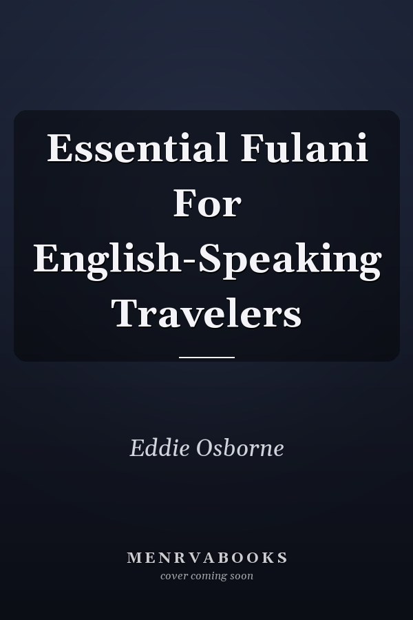Essential Fulani For English-Speaking Travelers