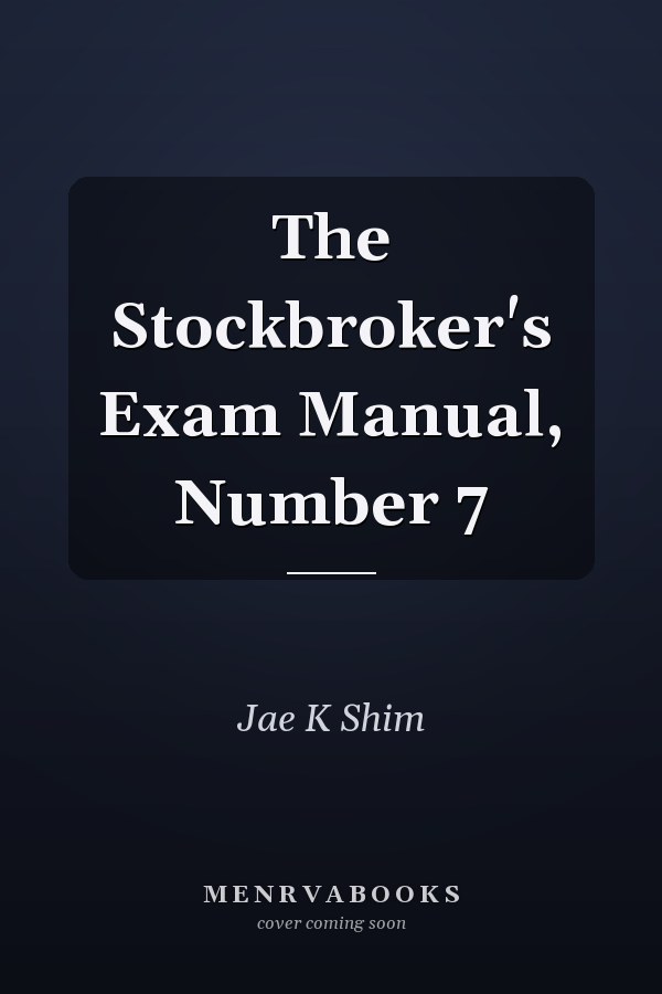 The Stockbroker's Exam Manual, Number 7