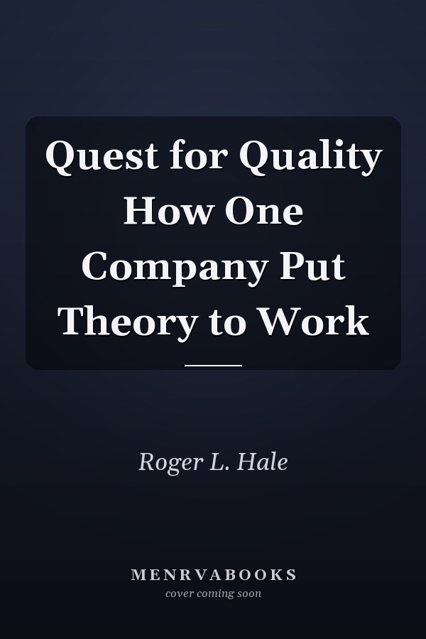 Quest for Quality How One Company Put Theory to Work