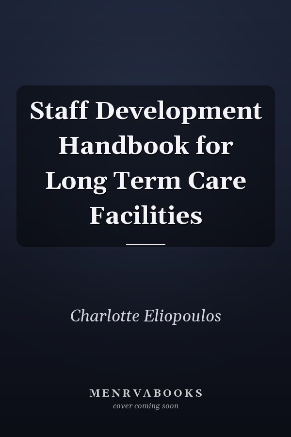 Staff Development Handbook for Long Term Care Facilities