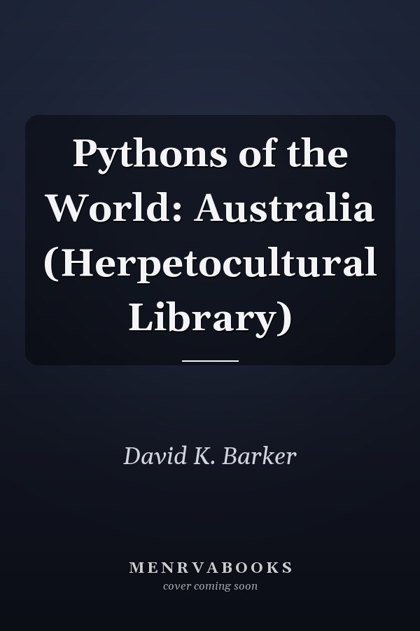 Pythons of the World: Australia (Herpetocultural Library)