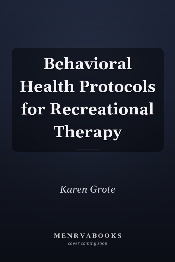 Behavioral Health Protocols for Recreational Therapy