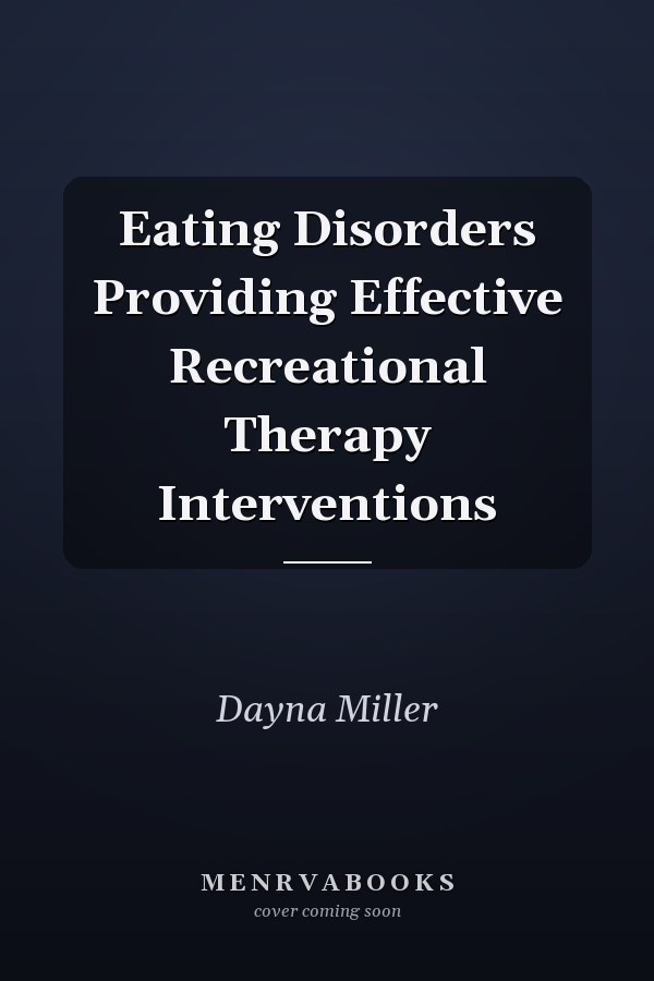 Eating Disorders Providing Effective Recreational Therapy Interventions