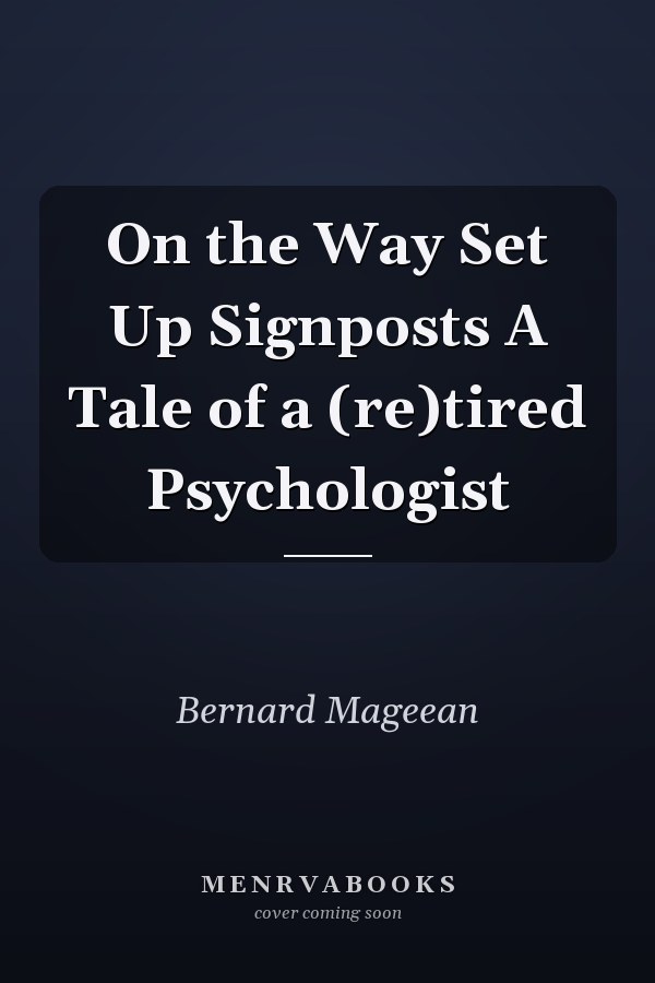 On the Way Set Up Signposts A Tale of a (re)tired Psychologist