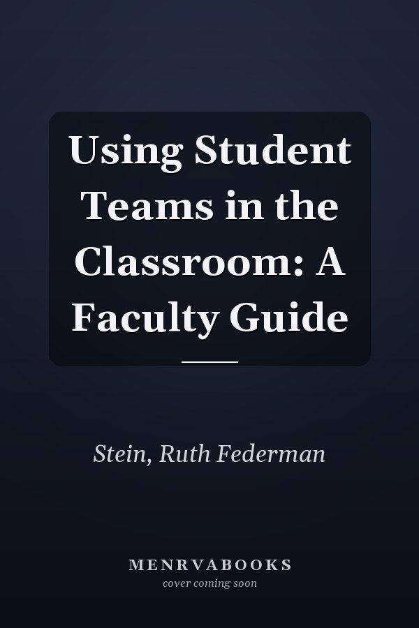 Using Student Teams in the Classroom: A Faculty Guide