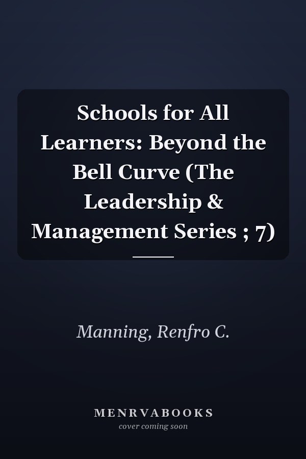Schools for All Learners: Beyond the Bell Curve (The Leadership & Management Series ; 7)