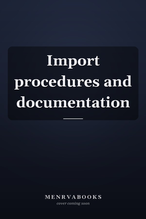 Import procedures and documentation
