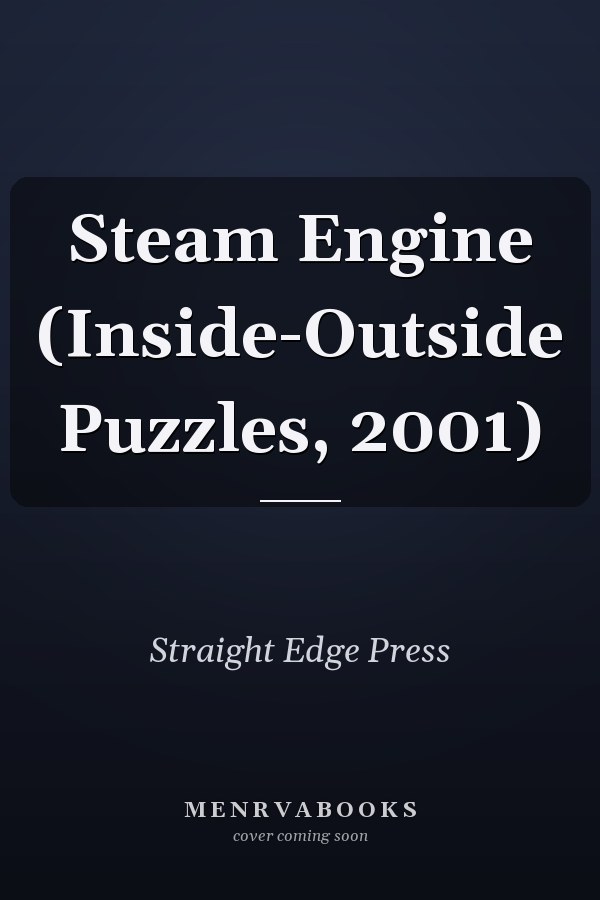 Steam Engine (Inside-Outside Puzzles, 2001)