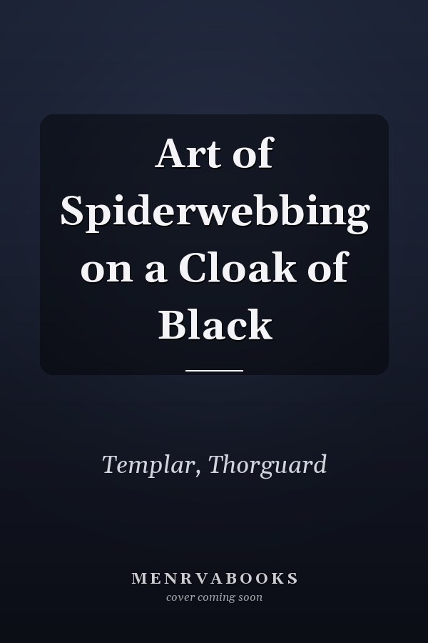 Art of Spiderwebbing on a Cloak of Black