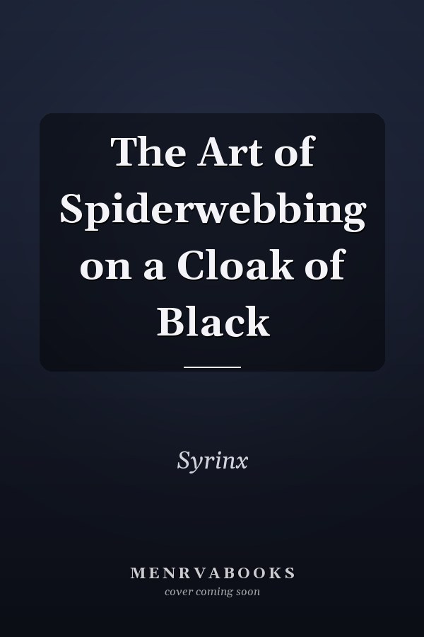 The Art of Spiderwebbing on a Cloak of Black