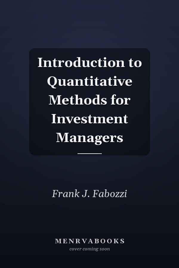 Introduction to Quantitative Methods for Investment Managers