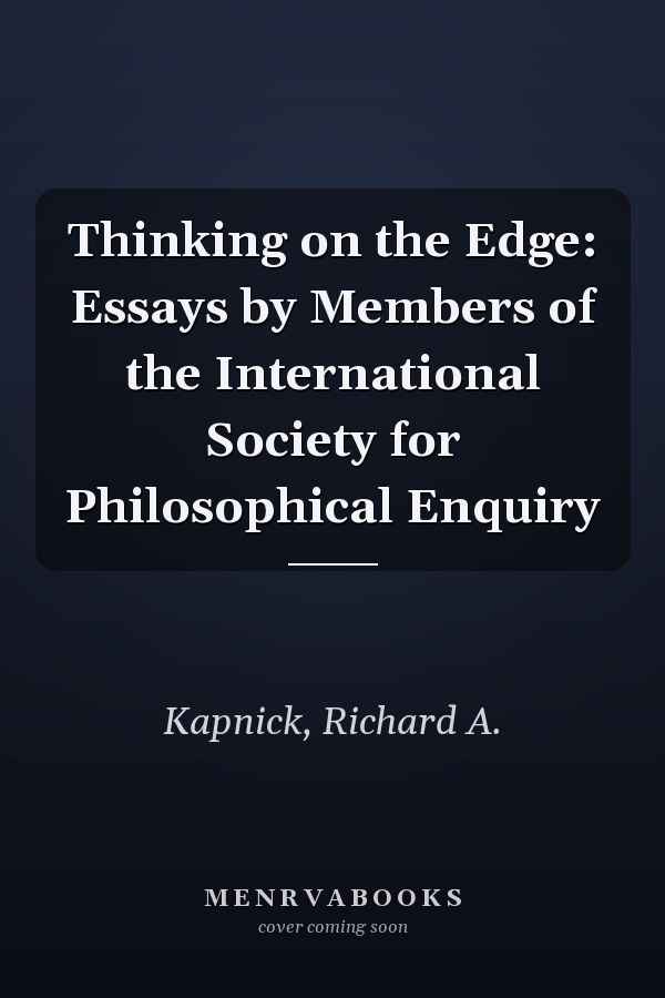 Thinking on the Edge: Essays by Members of the International Society for Philosophical Enquiry