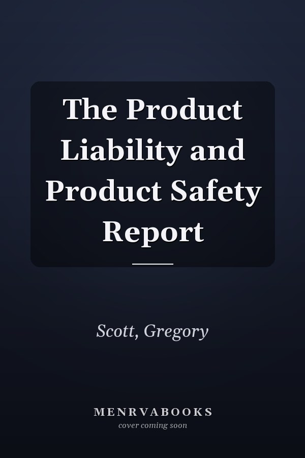 The Product Liability and Product Safety Report