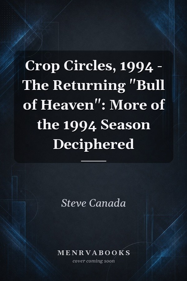 Crop Circles, 1994 - The Returning "Bull of Heaven": More of the 1994 Season Deciphered