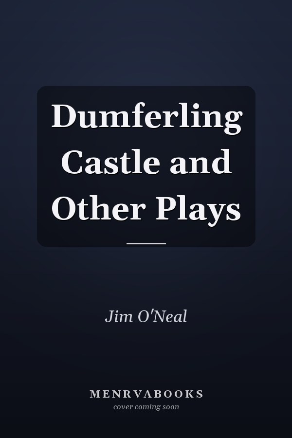 Dumferling Castle and Other Plays