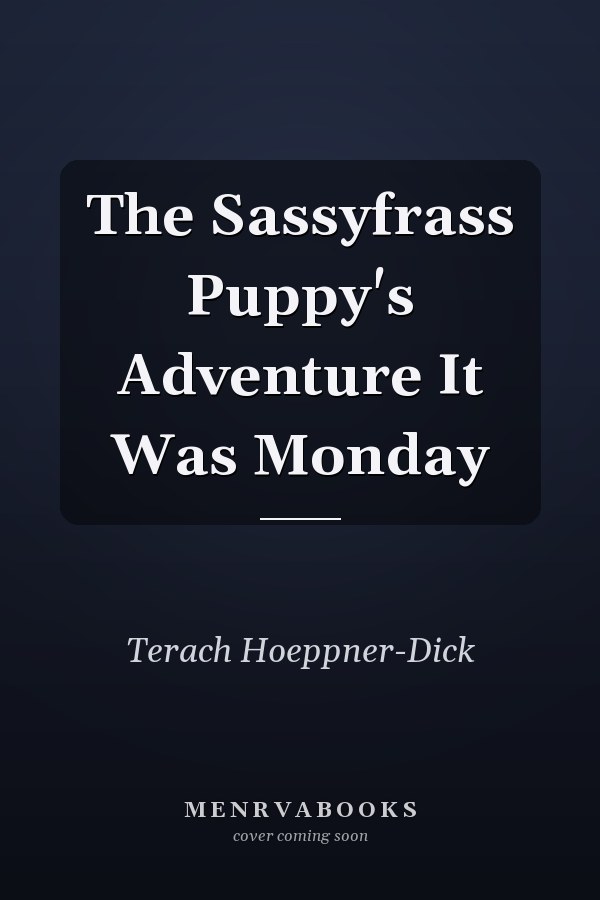 The Sassyfrass Puppy's Adventure It Was Monday