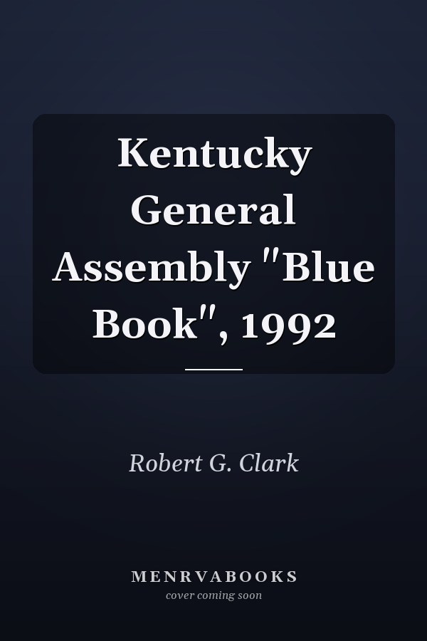 Kentucky General Assembly "Blue Book", 1992