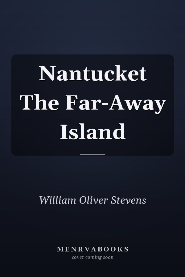 Nantucket The Far-Away Island
