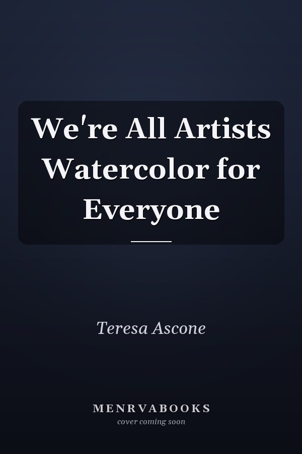 We're All Artists Watercolor for Everyone