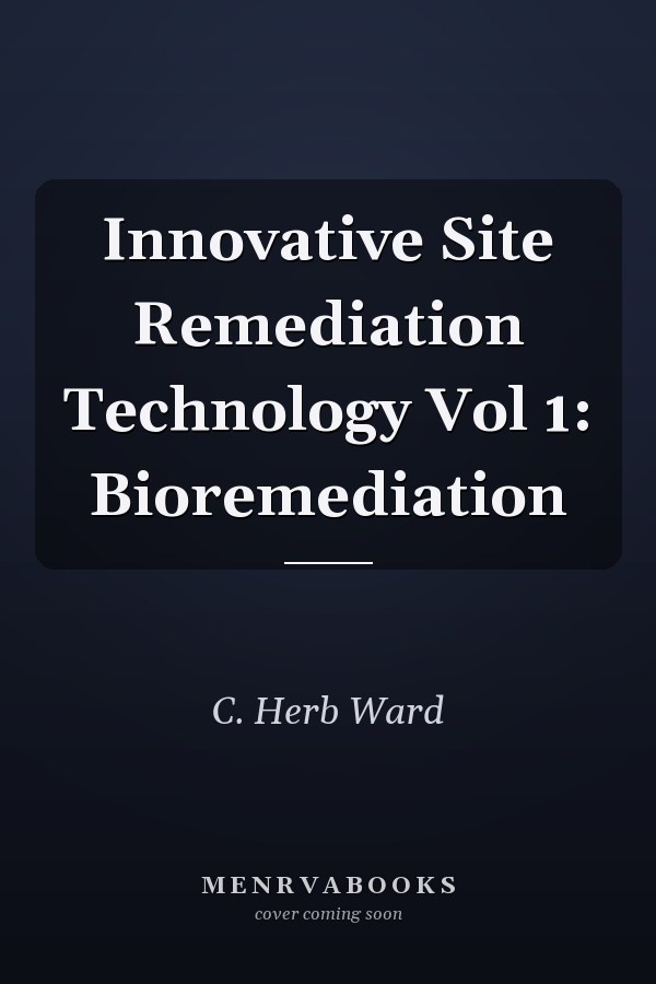 Innovative Site Remediation Technology Vol 1: Bioremediation