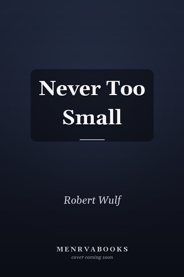 Never Too Small