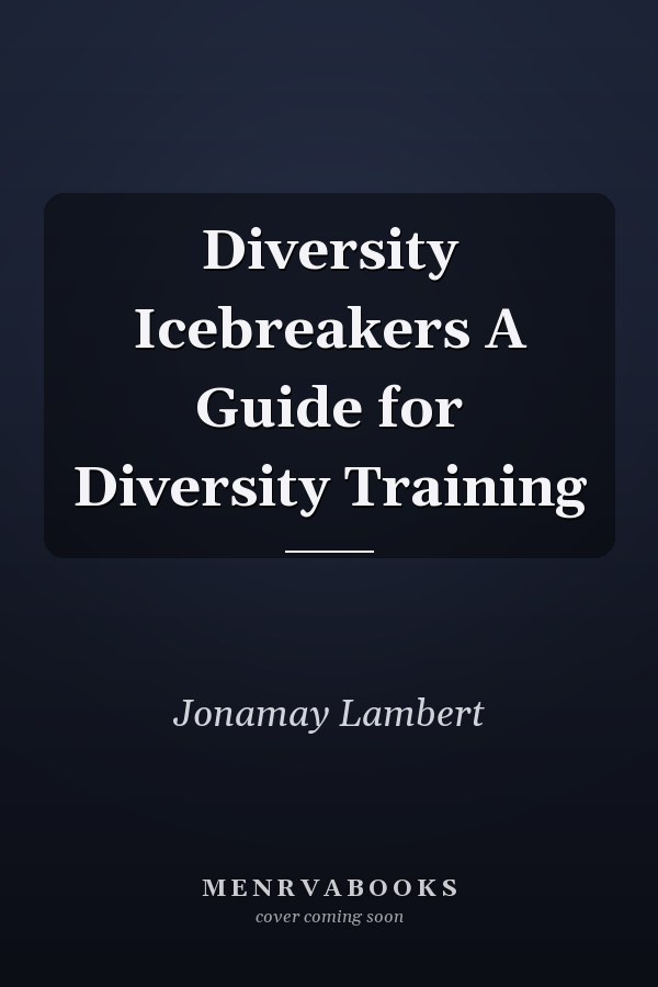 Diversity Icebreakers A Guide for Diversity Training