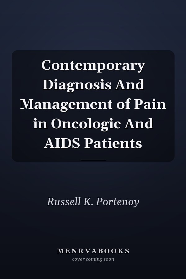 Contemporary Diagnosis And Management of Pain in Oncologic And AIDS Patients