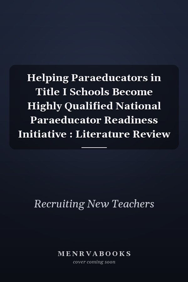 Helping Paraeducators in Title I Schools Become Highly Qualified National Paraeducator Readiness Initiative : Literature Review