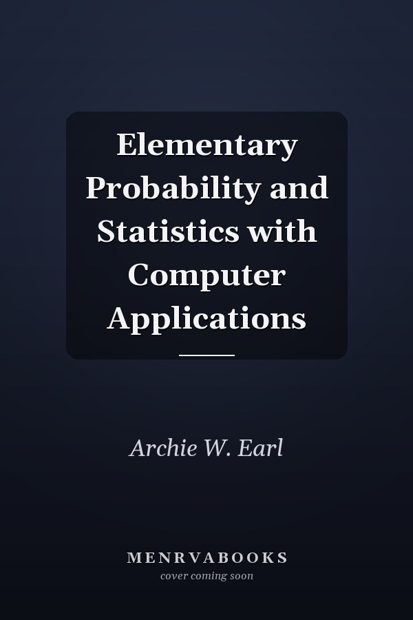 Elementary Probability and Statistics with Computer Applications