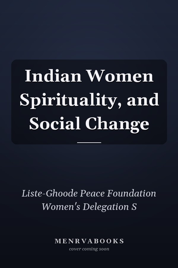 Indian Women Spirituality, and Social Change