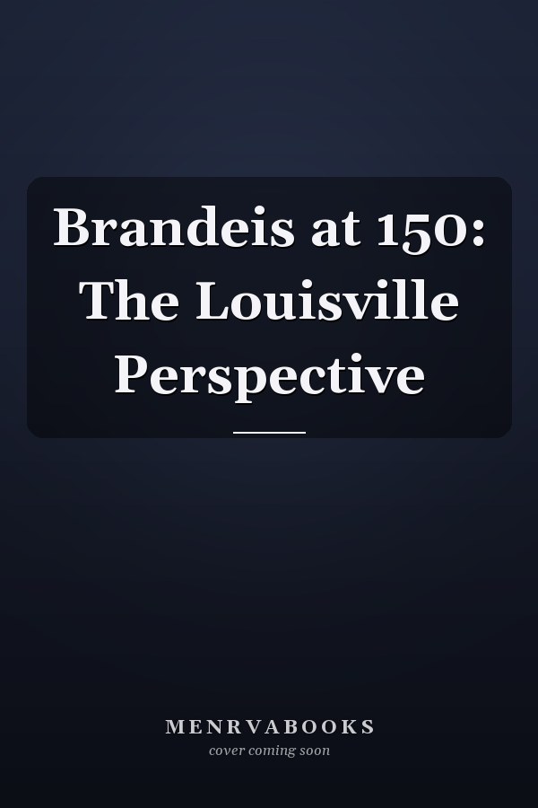 Brandeis at 150: The Louisville Perspective