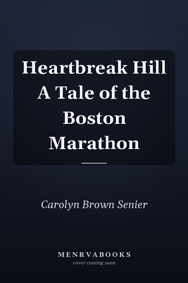 Heartbreak Hill A Tale of the Boston Marathon