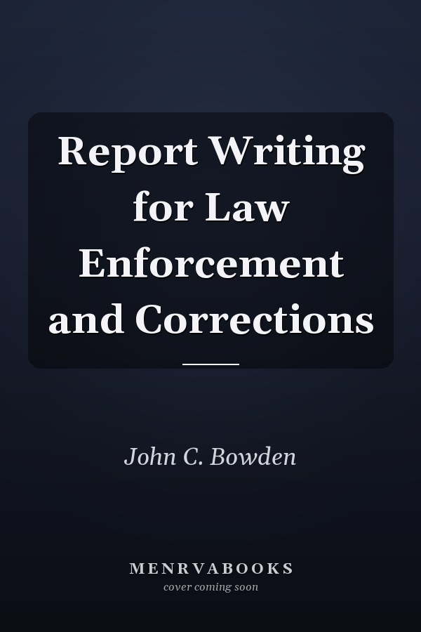 Report Writing for Law Enforcement and Corrections