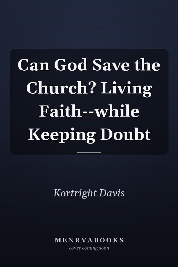 Can God Save the Church? Living Faith--while Keeping Doubt