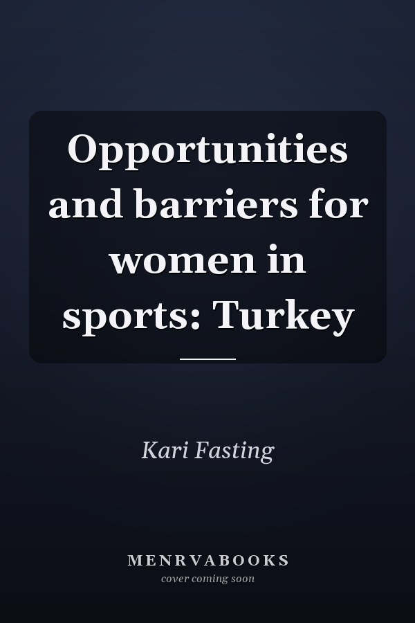 Opportunities and barriers for women in sports: Turkey