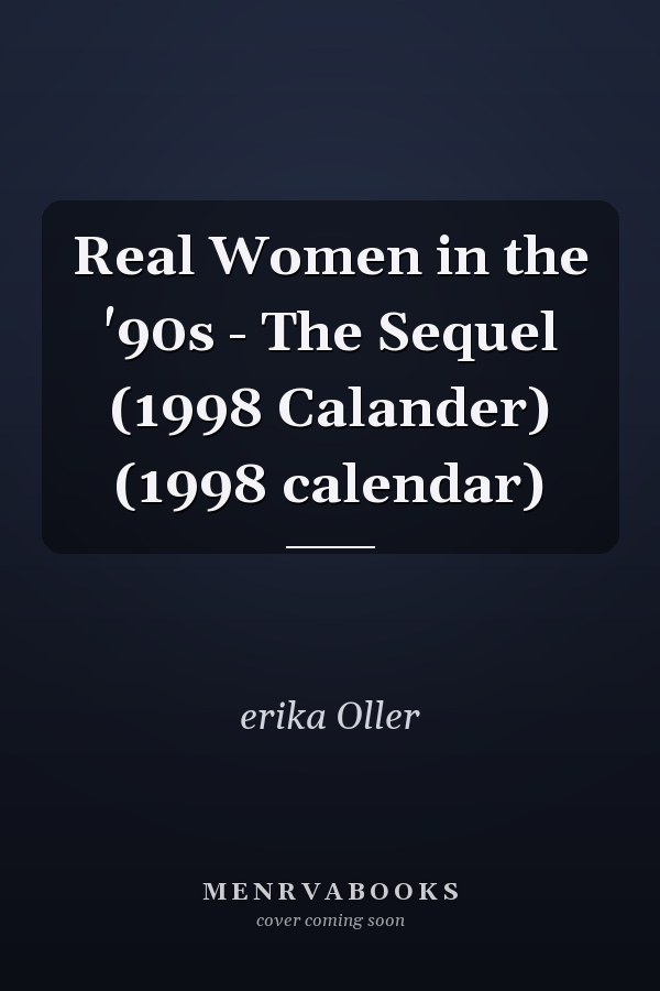 Real Women in the '90s - The Sequel (1998 Calander) (1998 calendar)