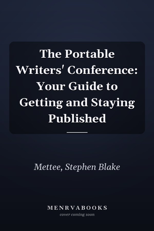 The Portable Writers' Conference: Your Guide to Getting and Staying Published