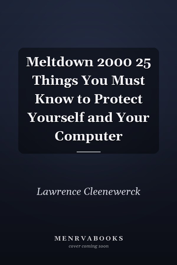 Meltdown 2000 25 Things You Must Know to Protect Yourself and Your Computer