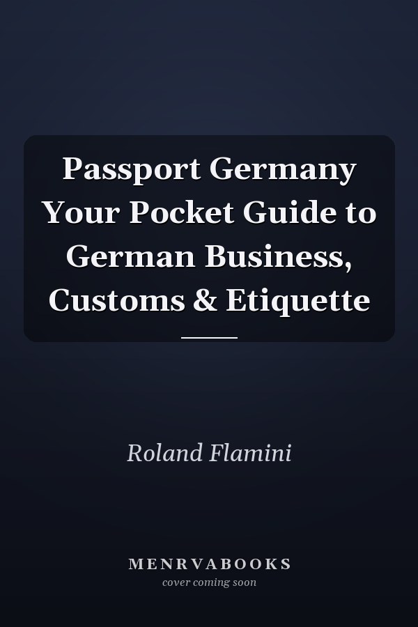 Passport Germany Your Pocket Guide to German Business, Customs & Etiquette