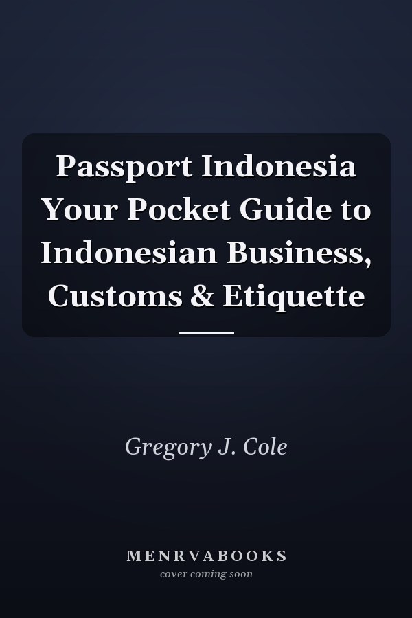 Passport Indonesia Your Pocket Guide to Indonesian Business, Customs & Etiquette