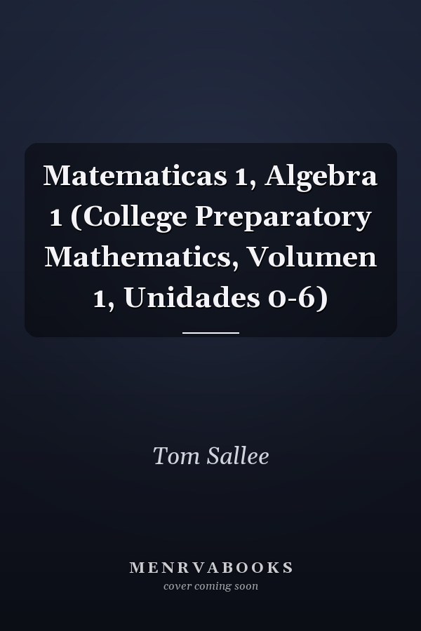 Matematicas 1, Algebra 1 (College Preparatory Mathematics, Volumen 1, Unidades 0-6)