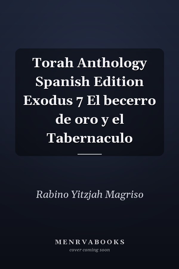 Torah Anthology Spanish Edition Exodus 7 El becerro de oro y el Tabernaculo