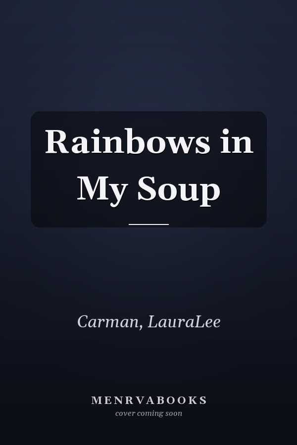 Rainbows in My Soup
