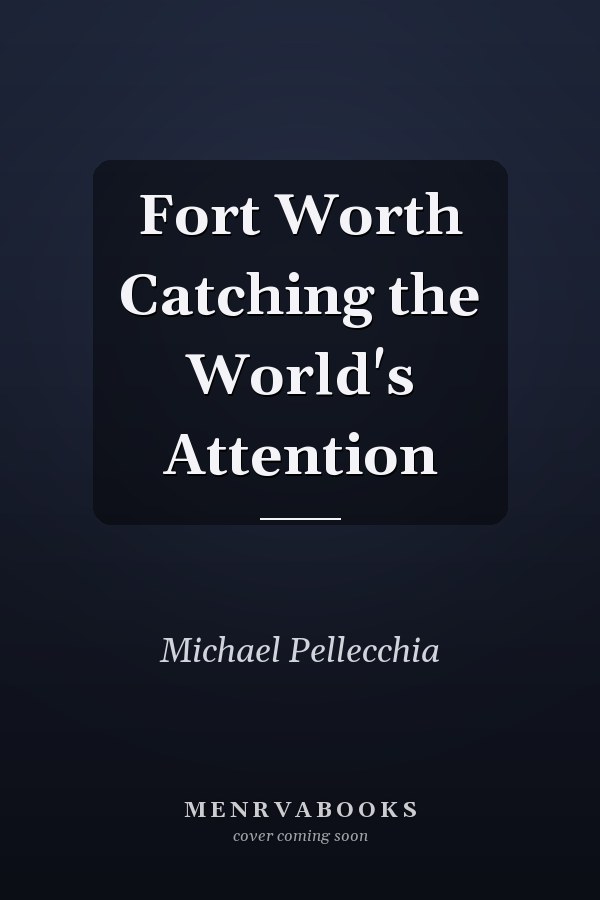 Fort Worth Catching the World's Attention